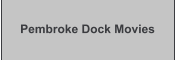 Pembroke Dock Movies