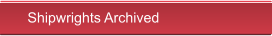 Shipwrights Archived
