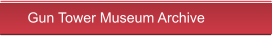 Gun Tower Museum Archive