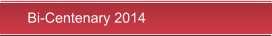 Bi-Centenary 2014