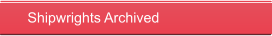 Shipwrights Archived