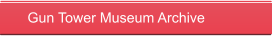 Gun Tower Museum Archive