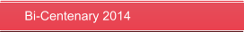 Bi-Centenary 2014