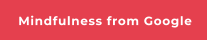 Mindfulness from Google